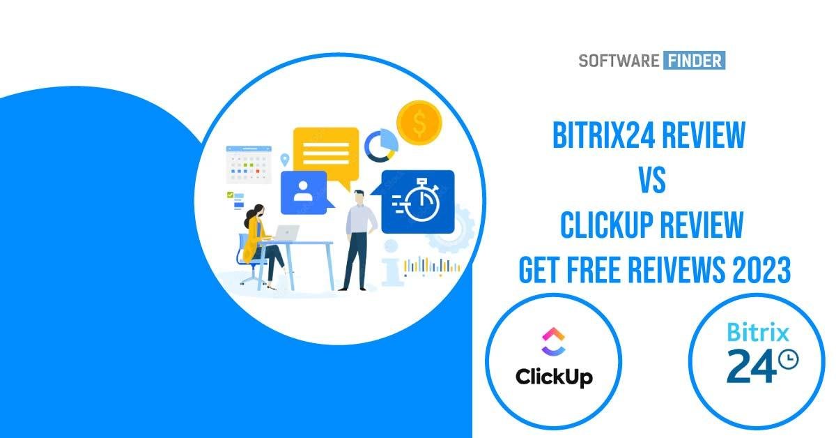 Bitrix24 Review vs ClickUp Review - Get Free Reivews 2023