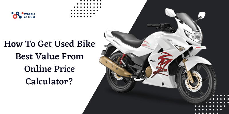 How To Get Used Bike Best Value From Online Price Calculator?