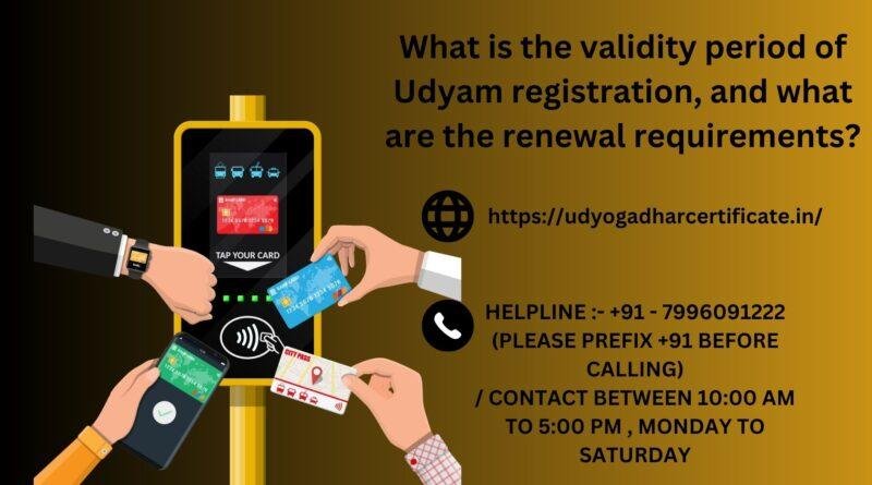 What is the validity period of Udyam registration, and what are the renewal requirements?